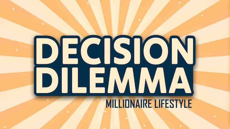 Decision Dilemma: Millionaire Lifestyle